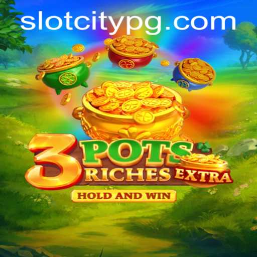 Unveiling the Excitement of 3potsExtra: A Deep Dive into SLOTCITY's Latest Marvel