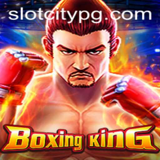 Exploring the Thrilling World of BoxingKing: The SLOTCITY Experience