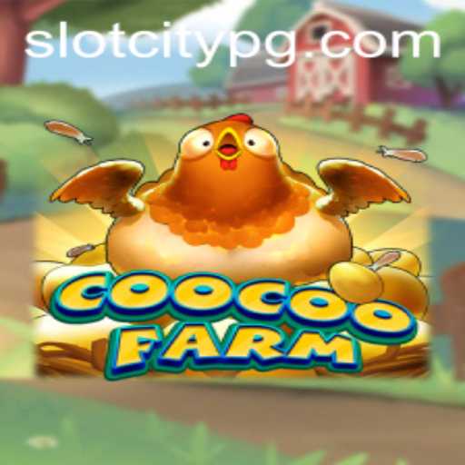 Exploring the Exciting World of CooCooFarm: A SLOTCITY Adventure