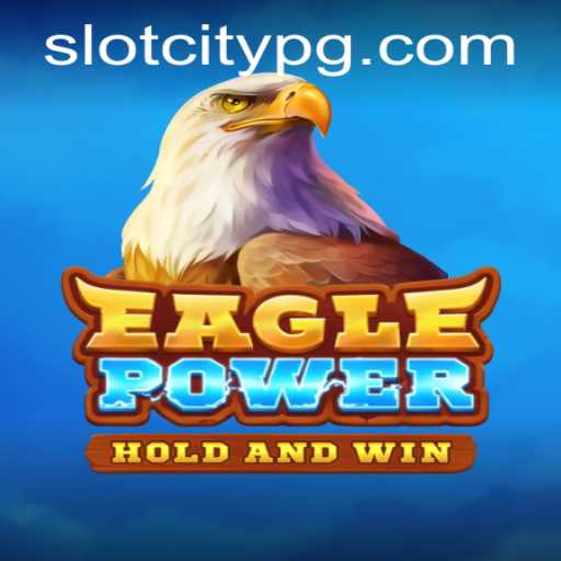 Experience the Thrill of EaglePower at SLOTCITY