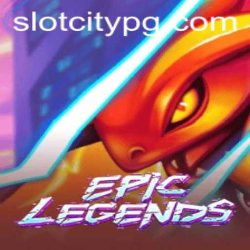 EpicLegends: A Deep Dive into the Thrilling World of SLOTCITY
