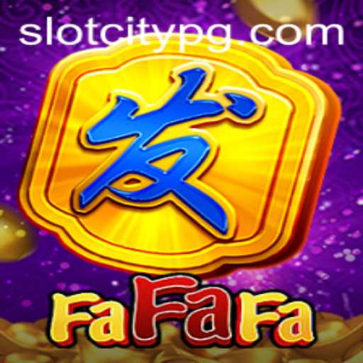 Exploring the Exciting World of FaFaFa in SLOTCITY: Rules and Gameplay