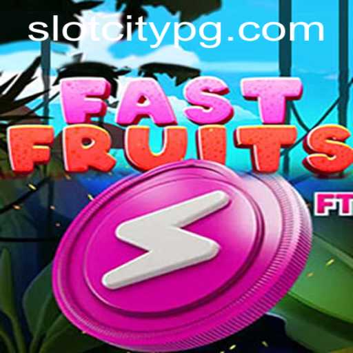 Discover the Thrill of FastFruits in the World of SLOTCITY