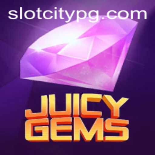 Discover the Enchanting World of JuicyGems in SLOTCITY