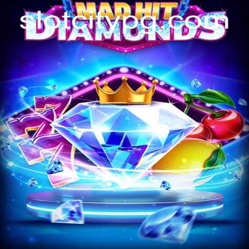MadHitDiamonds: A Dazzling Adventure in SLOTCITY
