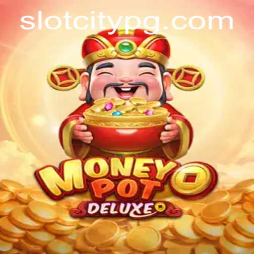 Discover the Thrills of MoneyPotDELUXE in SLOTCITY