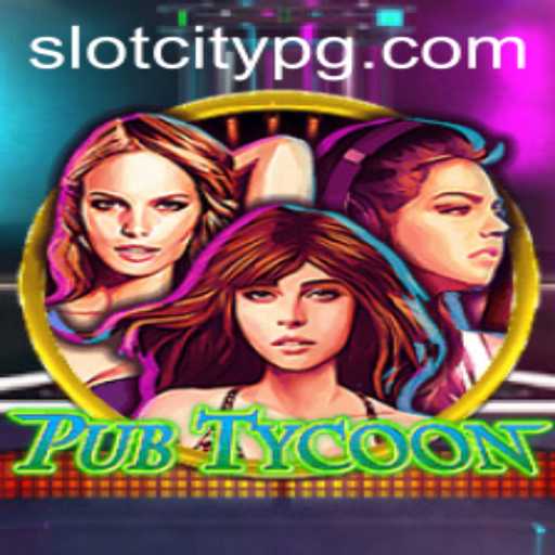 Exploring the Innovative World of PubTycoon: Your Ticket to SLOTCITY