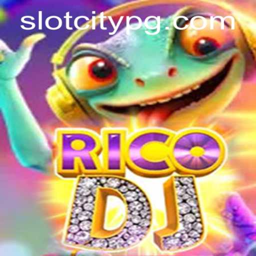 Exploring the Thrilling World of RicoDJ: A SLOTCITY Adventure